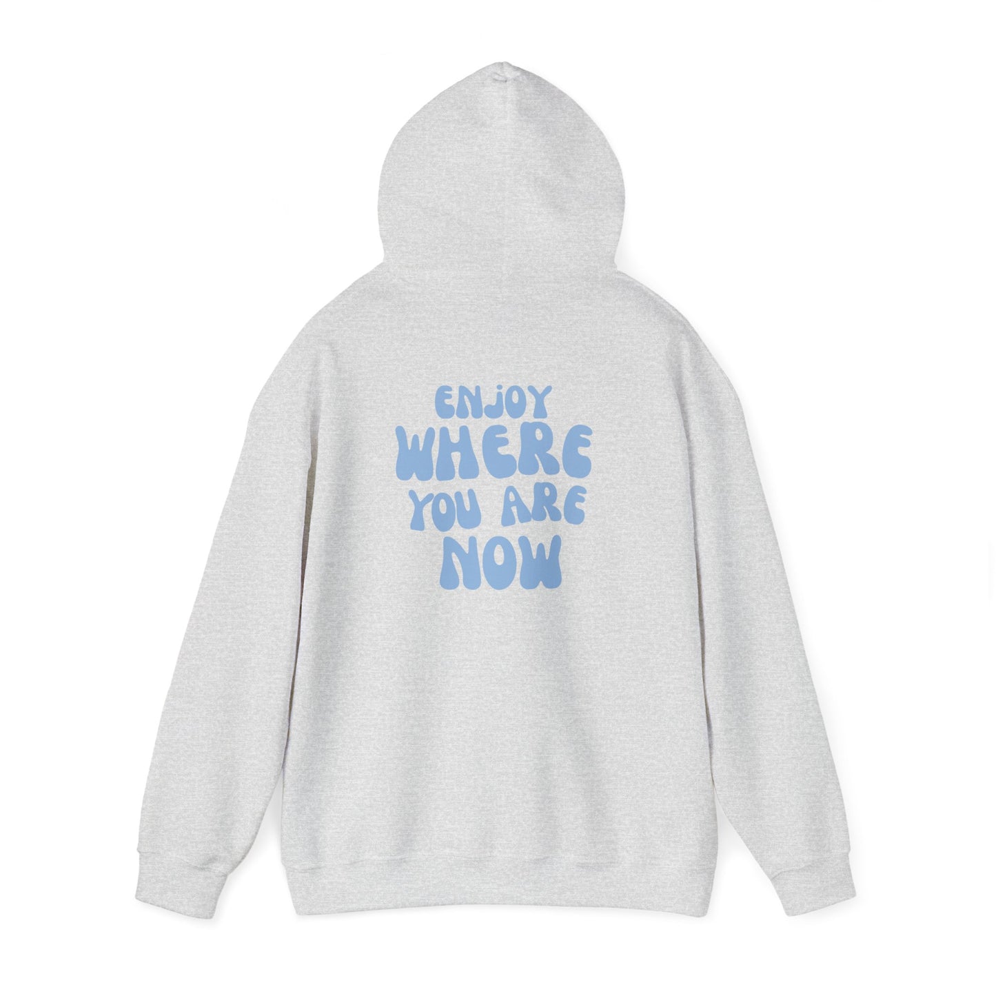 Enjoy Where You Are Now Hoodie