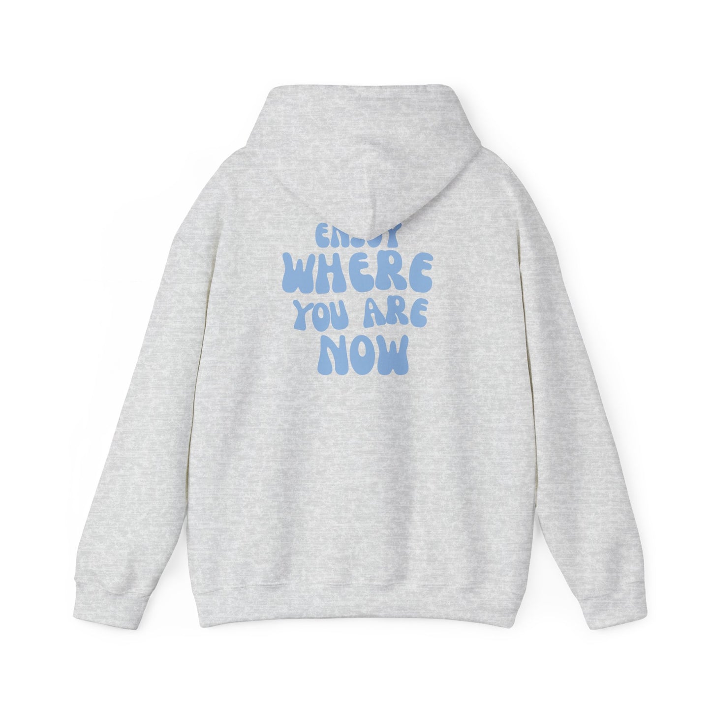 Enjoy Where You Are Now Hoodie